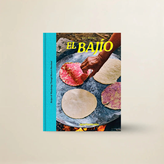 Apartamento – El Bajío: Recipes & Wanderings Through Mexico's Heartland